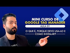 CURSO DE GOOGLE TAG MANAGER | AULA 01 - O QUE É E COMO INSTALAR GOOGLE TAG MANAGER!