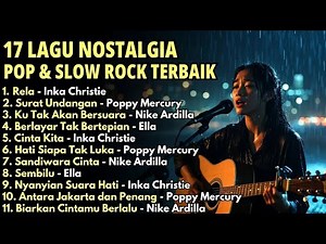17 Lagu Nostalgia Pop & Slow Rock Terbaik 90an 🎸 Nike Ardilla, Inka Christie, Poppy Mercury | Lawas