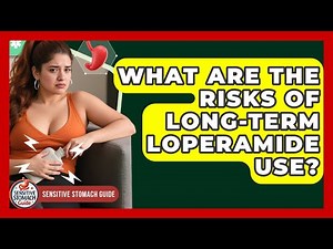 What Are The Risks Of Long-term Loperamide Use? - Sensitive Stomach Guide
