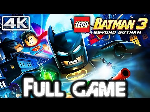 LEGO® BATMAN 3: BEYOND GOTHAM Gameplay Walkthrough FULL GAME (4K 60FPS) No Commentary
