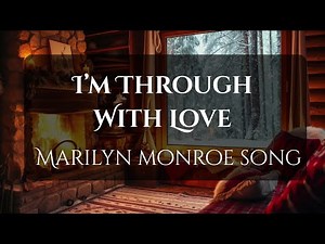 I’m through with love full version (Marilyn Monroe cover)