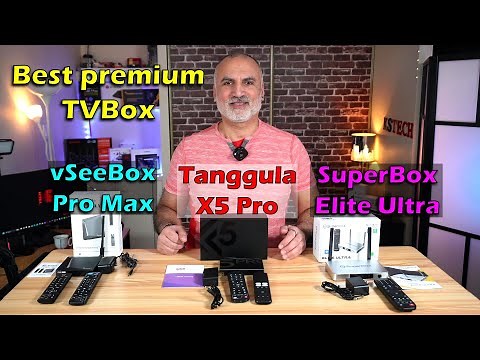 Best premium Android TV Box SuperBox Elite Ultra vs Tanggula X5 Pro vs vSeeBox Pro Max