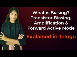 What is Biasing? | Transistor Biasing, Amplification & Forward Active Mode in Telugu