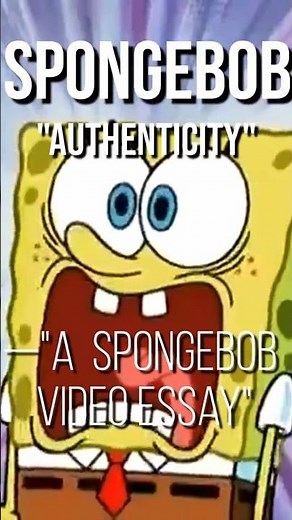 Spongebob & Authenticity | A Spongebob Video Essay