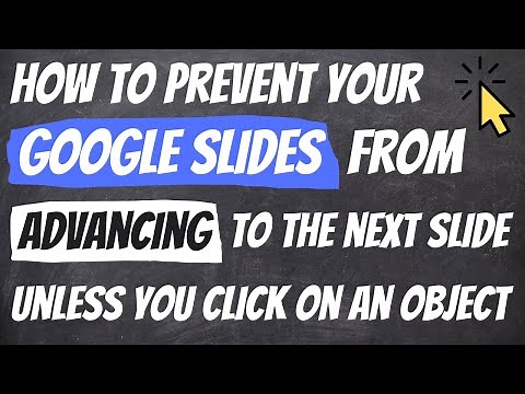 How to Prevent Your Google Slides from Advancing to the NEXT SLIDE Unless you Click On An Object