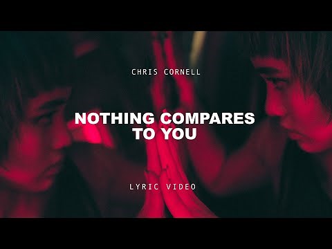 Chris Cornell - Nothing Compares To you - Lyric Video