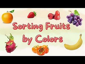 Sorting Fruits by Colors | Learn Different Colors of the Popular Fruits | Toddler Learning Video