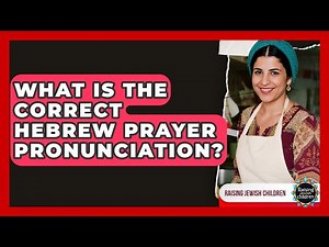 What Is The Correct Hebrew Prayer Pronunciation? - Raising Jewish Children