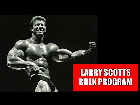LARRY SCOTT'S ROUTINE FOR MUSCULAR BULK!