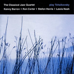The Classical Jazz Quartet - Play Tchaikovsky