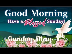 🌈Good Morning SUNDAY & GOD BLESS!🌼1st May 2022|❤️ GIF e-Card Greetings❤️| Have a BLESSED Day!