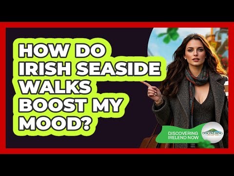 How Do Irish Seaside Walks Boost My Mood?