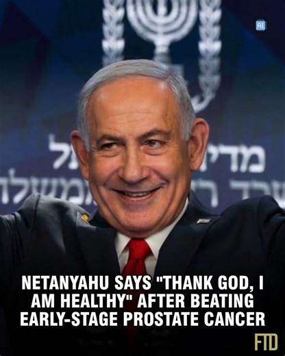 Netanyahu says Thank God, I am healthy after beating early stage prostate cancer