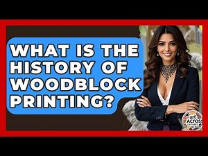 What Is The History Of Woodblock Printing? - Art Across Cultures