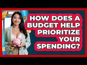 How Does a Budget Help Prioritize Your Spending?