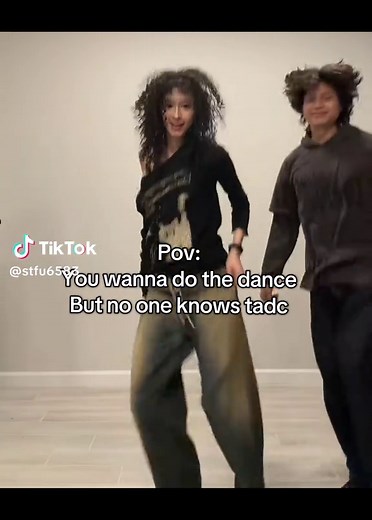 POV: Wanting to do TADC Dance But No One Knows It