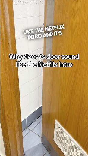 Why does this door sound like the Netflix intro 😂