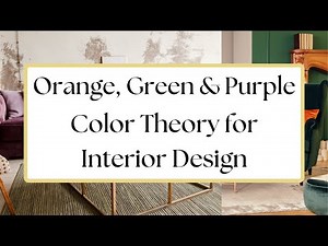 Color Theory for Interior Design - Secondary Colors-Orange-Green-Purple-Color Schemes for Home Decor