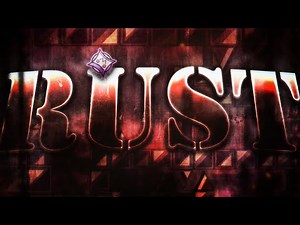 [TOP 130] RUST by neigefeu (Extreme Demon)