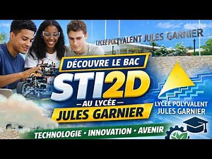 Présentation du Baccalauréat STI2D au lycée JULES GARNIER