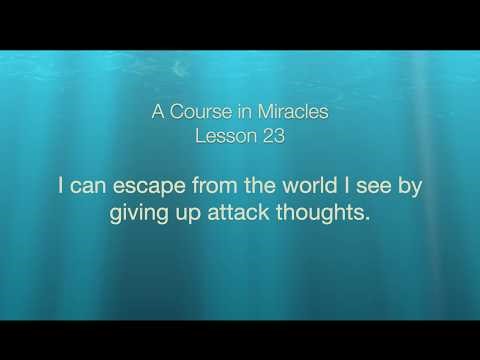 A Course in Miracles Journey: Lesson 23: I can escape from the world I see.