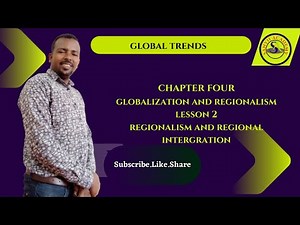 Global Trends: Boq. 4: Bar.2ffaa: Regionalism and Regional integration
