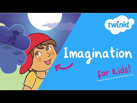 💭 Imagination for Kids | Why Is Imagination Important? | Twinkl USA