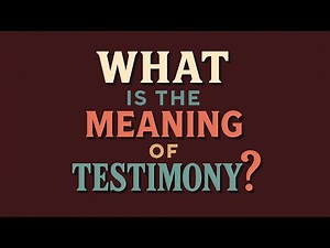 What is the meaning of Testimony?