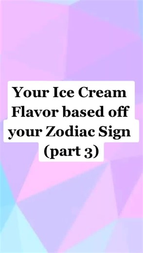 Your Ice Cream Flavor based off your Zodiac Sign part 3!!#fyp #greenscreen #zodiaxsigns #icecream #greenscreen