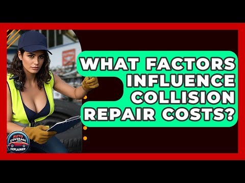 What Factors Influence Collision Repair Costs? - Auto Coverage Explained