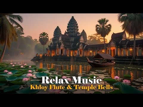 Cambodian Zen Music – Khloy Flute & Temple Bells | Peaceful Meditation & Sleep