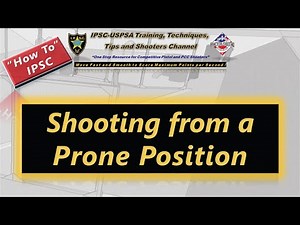 How To: IPSC Shooting from a Prone Position