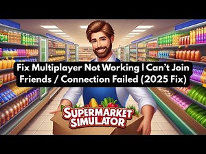 Fix Supermarket Simulator Multiplayer Not Working | Can’t Join Friends / Connection Failed 2025 Fix