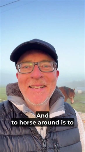 Idiom from Nature: “To horse around”