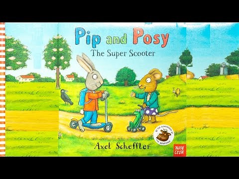 Pip and Posy The Super Scooter (2011) by Axel Scheffler | PICTURE BOOKS OUR KIDS LOVED