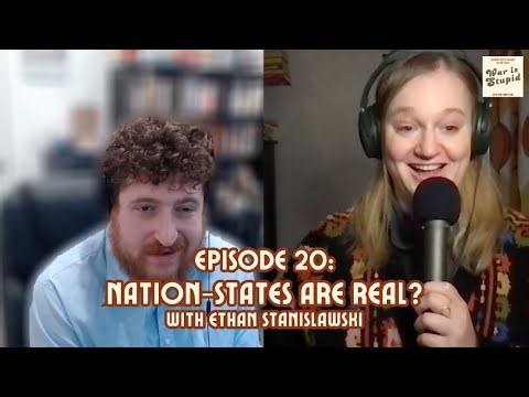 Nation-states Are Real? with Comedian Ethan Stanislawski