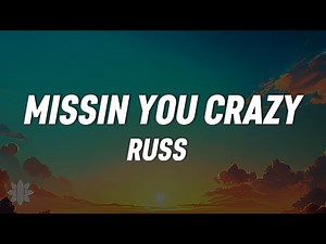Russ - Missin You Crazy (Lyrics)