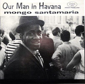Mongo Santamaria - Our Man In Havana