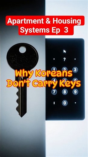 Apartment & Housing Systems Ep 3 Why Koreans Don't Carry Keys