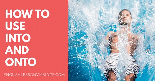 When to Use Into and Onto in English? - Learn English with Harry 👴