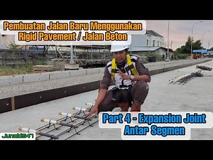 Pembuatan Jalan Baru Menggunakan Rigid Pavement / Jalan Beton (Part 4 - Expansion Joint Antar Segmen