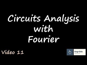 Circuit Analysis - Fourier Transform Path 2 (Video 11)