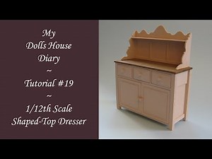My Dolls House Tutorial #19 - 1/12th Scale Shaped Top Kitchen Dresser