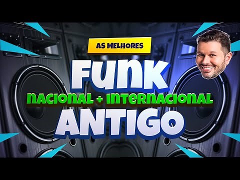 FUNK ANTIGO NACIONAL e INTERNACIONAL ⚡️ SÓ RELÍQUIAS