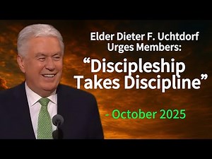 E. Dieter F. Uchtdor | “Discipleship Takes Discipline”— October 2025 General Conference Highlights
