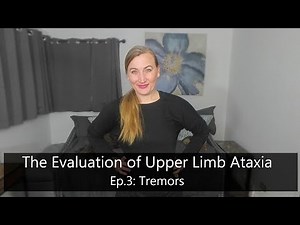 Evaluation of Upper Limb Ataxia: Ep.3 Tremors