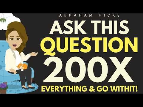 Ask This Question 200 Times Everyday And Go With It! 💫 Abraham Hicks 2026
