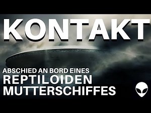 KONTAKT - Abschied AN BORD eines REPTILOIDEN MUTTERSCHIFFES - Ulrike(51) von AUßERIRDISCHEN ENTFÜHRT