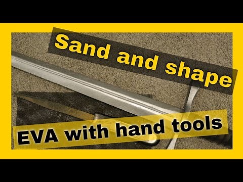 Sand and shape EVA foam WITHOUT a Dremel - Cosplay tips and tricks