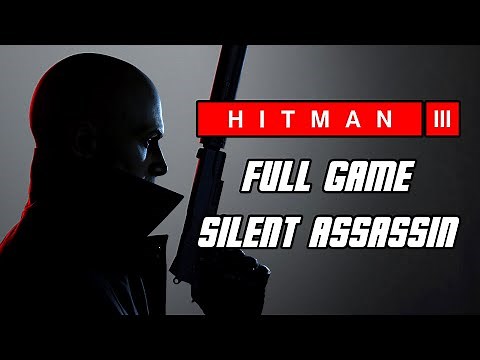 Hitman 3 - Full Game Gameplay Walkthrough 'Silent Assassin' (No Commentary, PC)